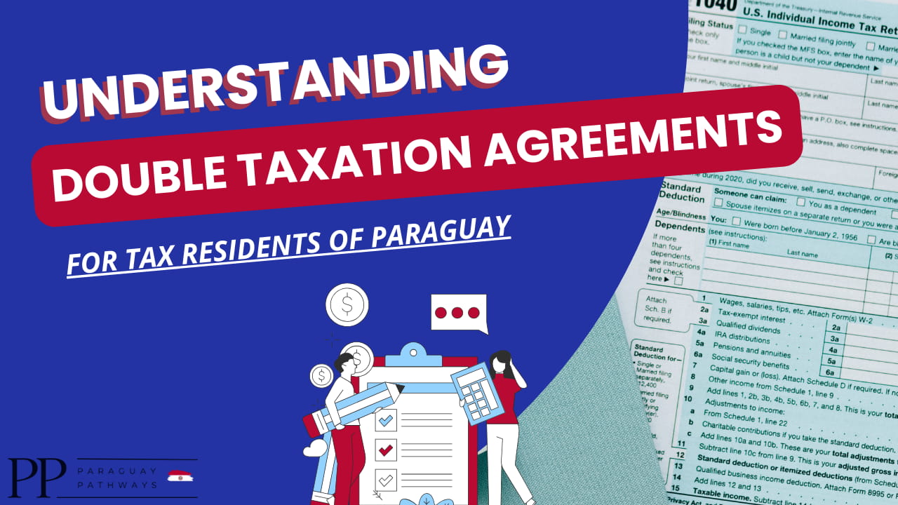 guide to navigate double taxation agreements and residency in Paraguay